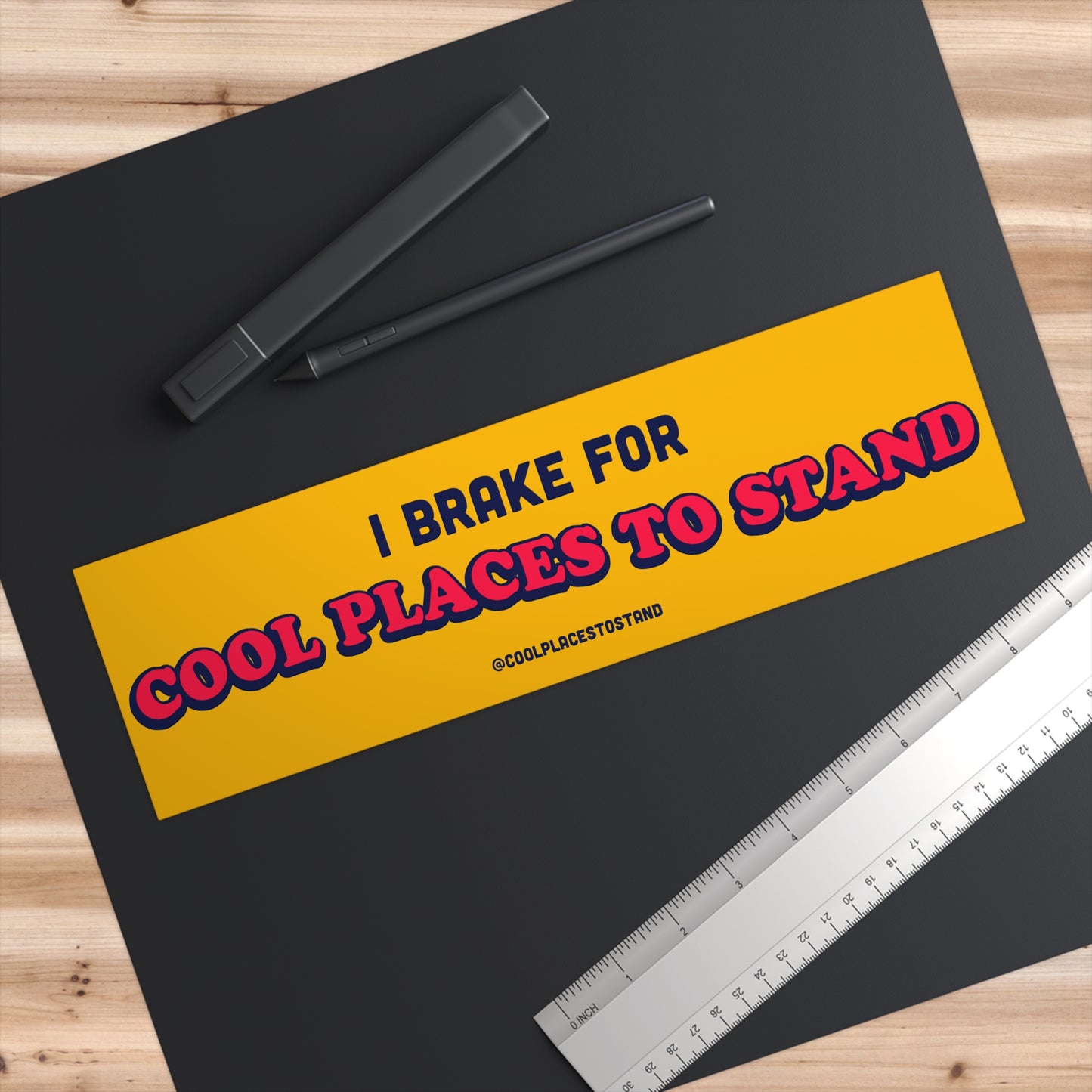 I Break For Cool Places To Stand Bumper Sticker